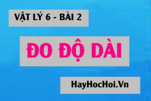 Đo độ dài (tiếp theo): Cách đo độ dài (chiều dài) của vật và Bài tập vận dụng - Vật lý 6 bài 2